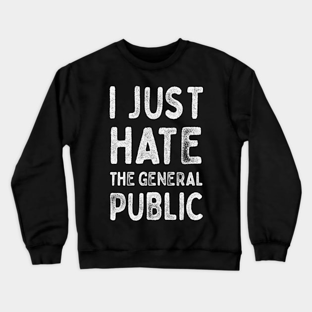 I Just Hate The General Public  -  Partridge Quotes Crewneck Sweatshirt by DankFutura